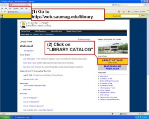 1. Go to Magale Library Home Page: http://web.saumag.edu/library  2. Click on "LIBRARY CATALOG"