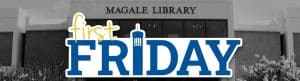 Please join us for First Friday at Magale Library! First Friday is an open-house event sponsored by Magale Library and the Magale Library Friends, Student Support Services, and the Writing Center. We invite students and faculty to visit our booths on the library’s main floor to learn about our departments’ resources and services. If you are an online-only student or cannot attend the First Friday event, check out our First Friday video and websites